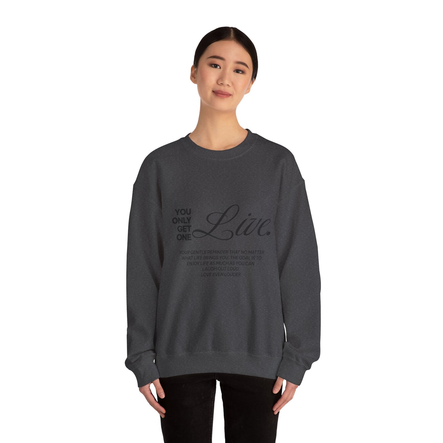 You only get one. Live. Sweatshirt