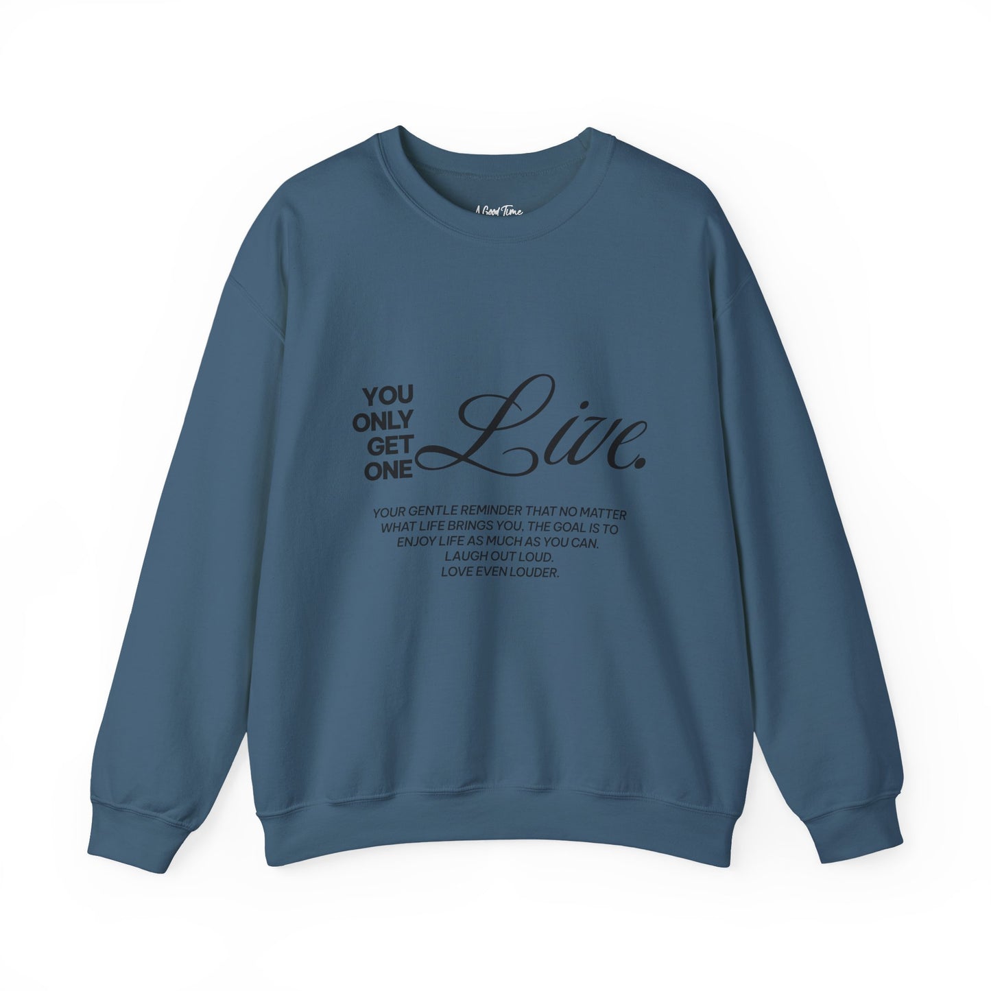 You only get one. Live. Sweatshirt