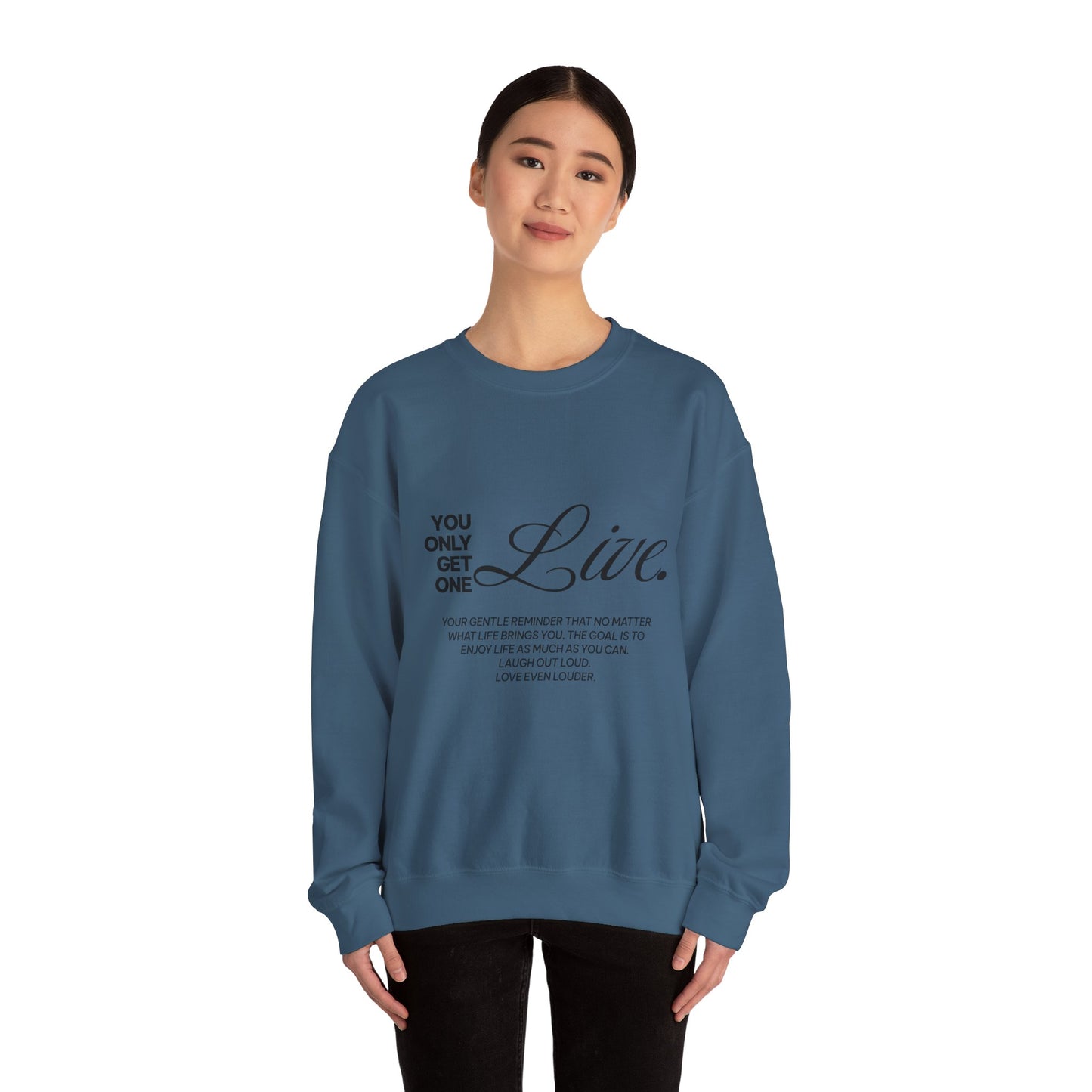 You only get one. Live. Sweatshirt