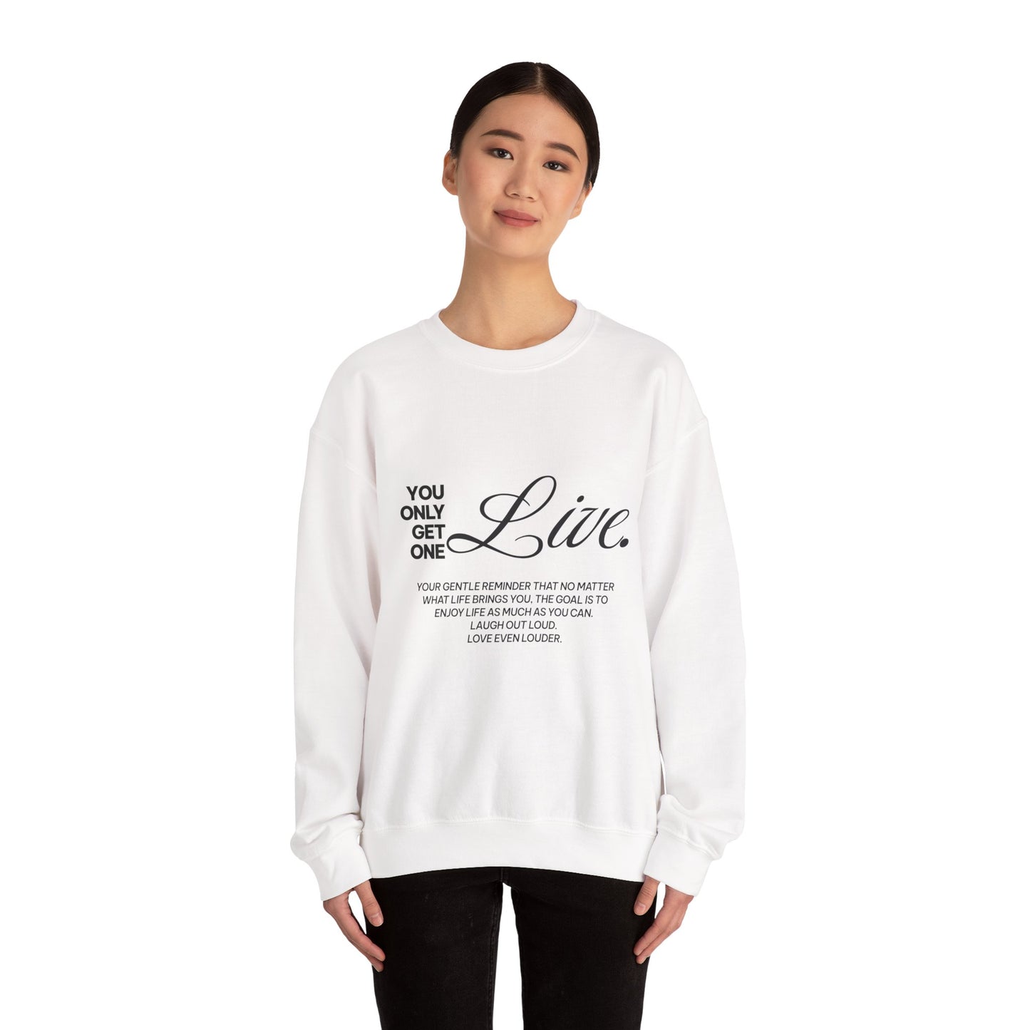 You only get one. Live. Sweatshirt