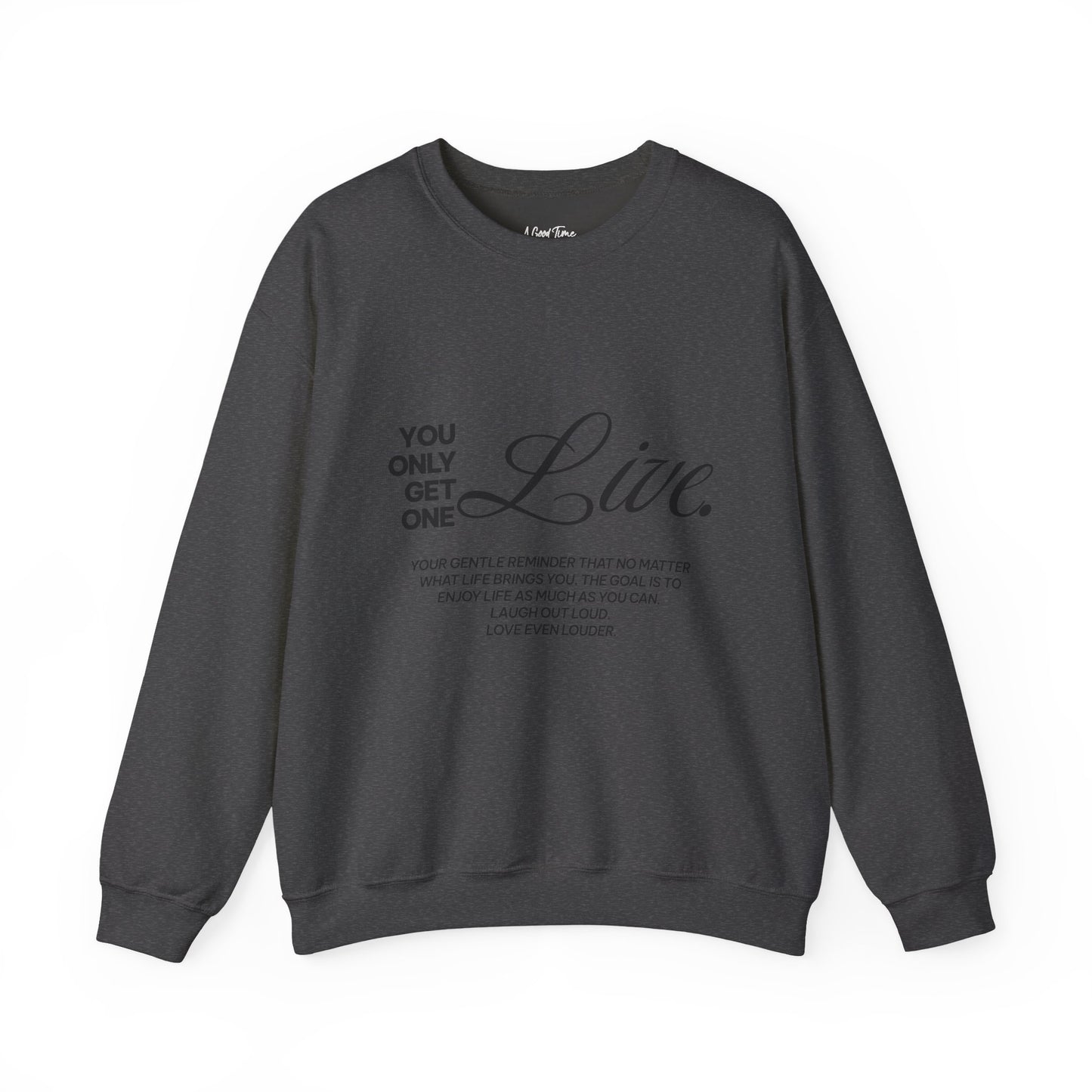 You only get one. Live. Sweatshirt