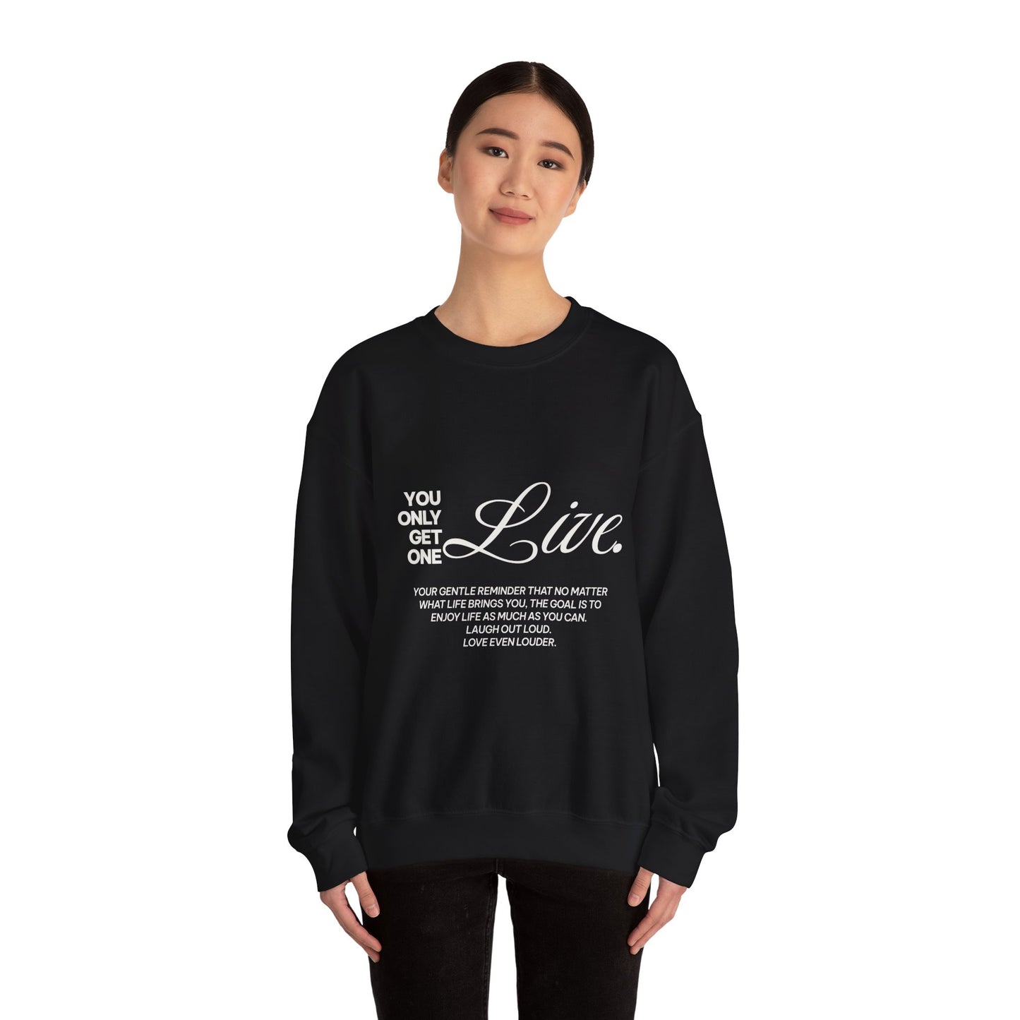 You only get one. Live. Sweatshirt
