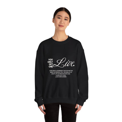 You only get one. Live. Sweatshirt