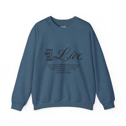 You only get one. Live. Sweatshirt