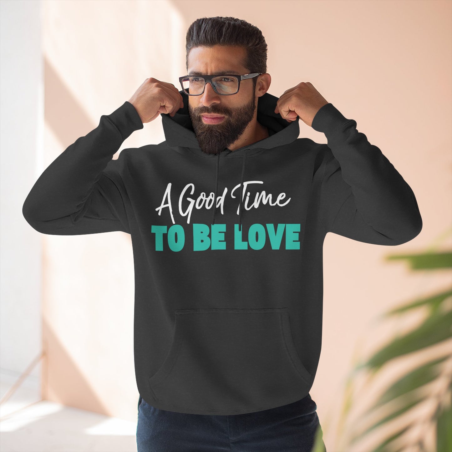 A Good Time to Be Love Hoodie