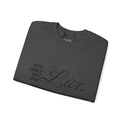 You only get one. Live. Sweatshirt