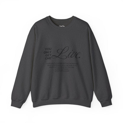 You only get one. Live. Sweatshirt