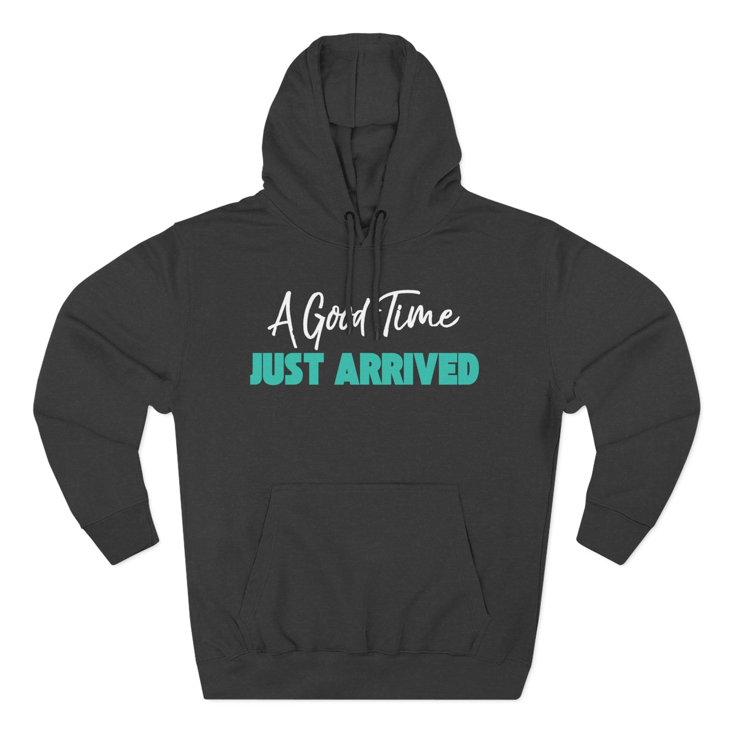 A Good Time Just Arrive Hoodie
