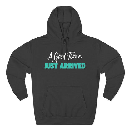 A Good Time Just Arrive Hoodie