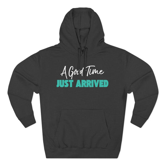 A Good Time Just Arrive Hoodie