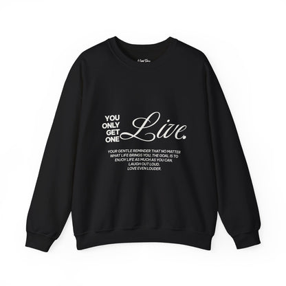 You only get one. Live. Sweatshirt