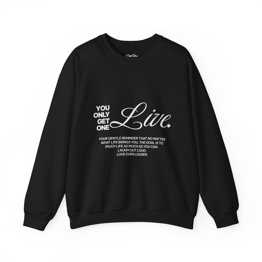 You only get one. Live. Sweatshirt